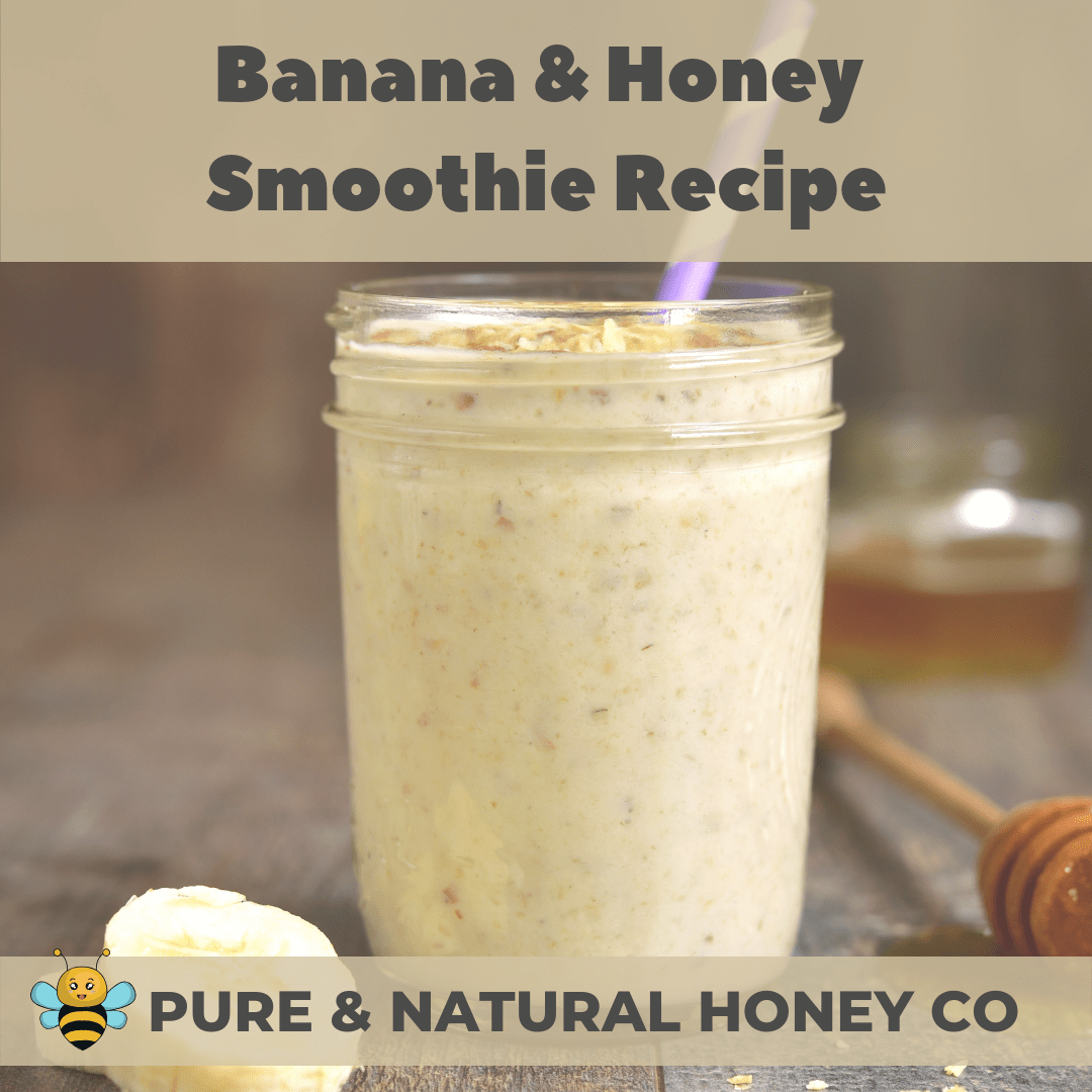 Banana and Honey Smoothie Recipe - Pure & Natural Honey Co