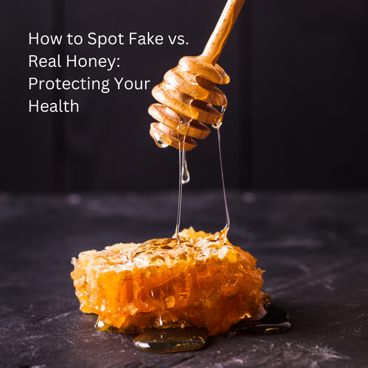 How to Spot Fake vs. Real Honey: Protecting Your Health