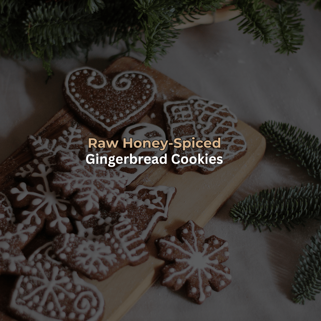 Raw Honey-Spiced Gingerbread Cookies - Pure & Natural Honey Co